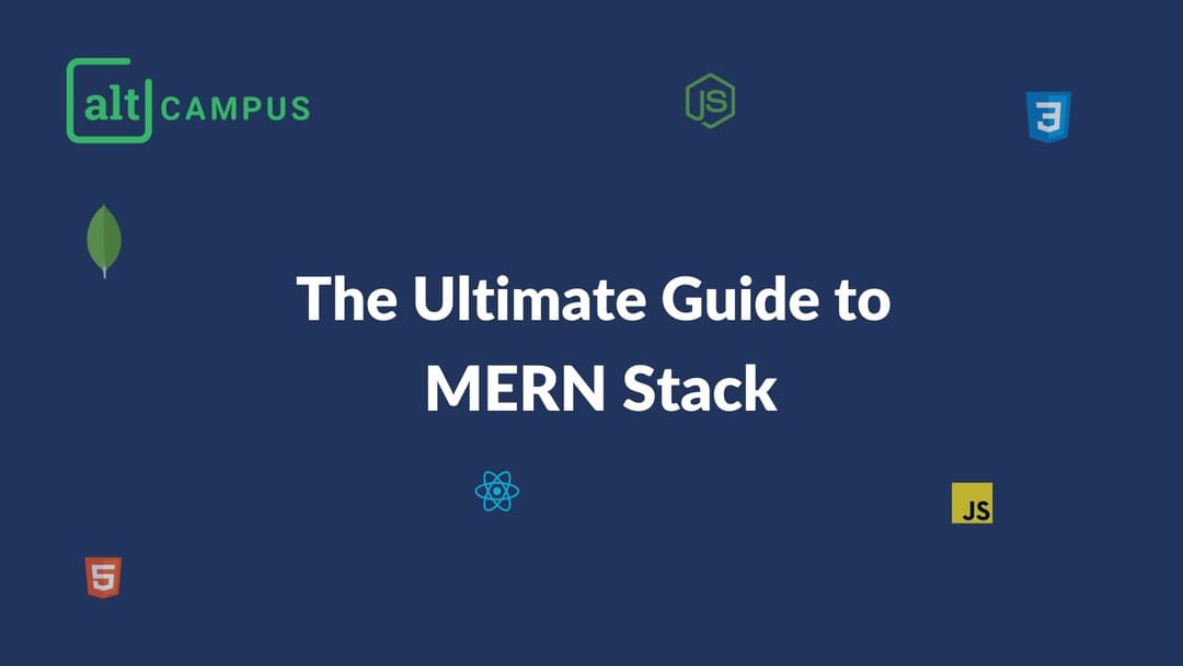 The Ultimate Guide to MERN Stack | AltCampus